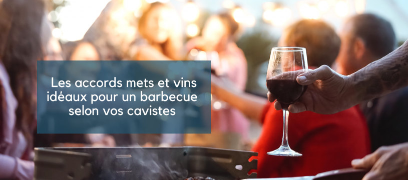 Les accords mets et vins idéaux pour un barbecue selon vos cavistes